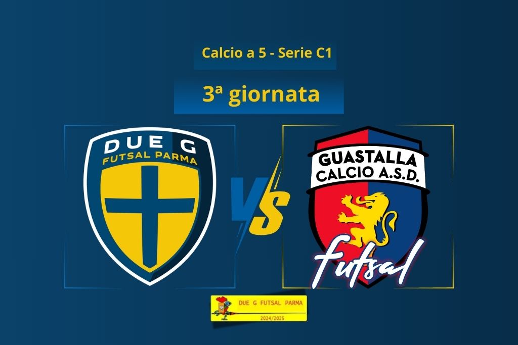 Due G Futsal Parma vs Guastalla Futsal 3a giornata Serie C1 calcio a 5 2024 2025