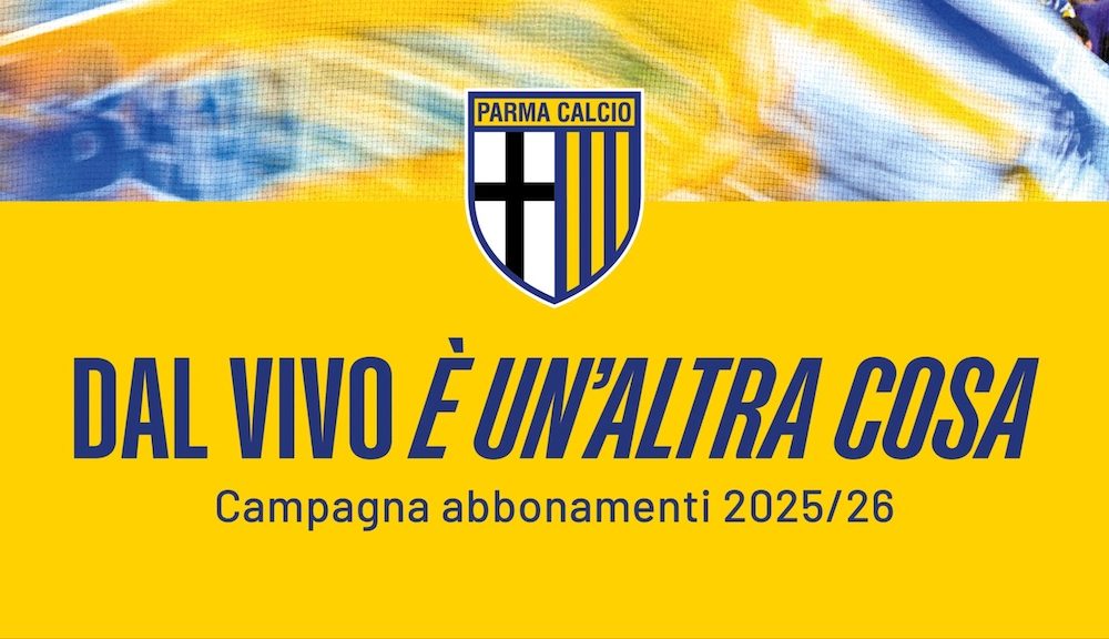 Campagna abbonamenti Parma Calcio 2025 2026 dal vivo e unaltra cosa