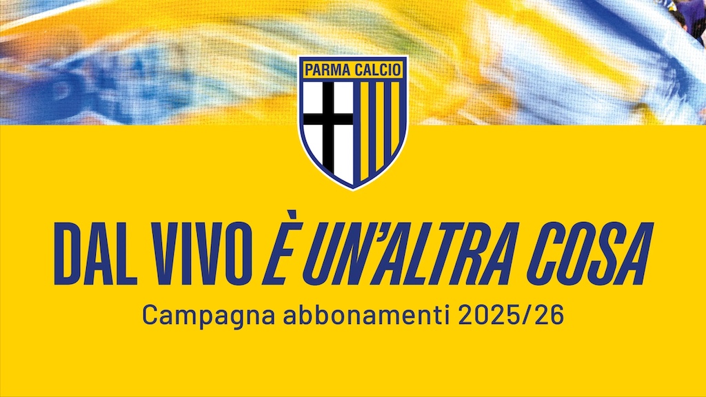 "Dal vivo è un'altra cosa": la campagna abbonamenti 2025/'26 del Parma 1 Campagna abbonamenti Parma Calcio 2025 2026 dal vivo e unaltra cosa